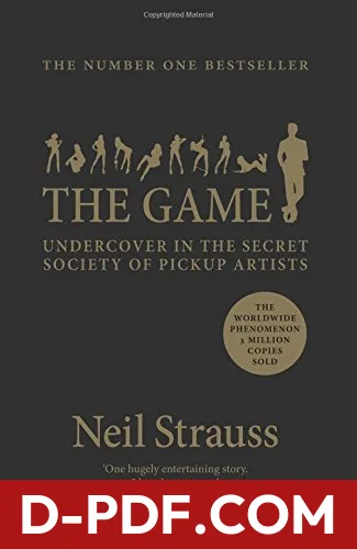 The Game: Penetrating the Secret Society of Pickup Artists by Neil Strauss book cover