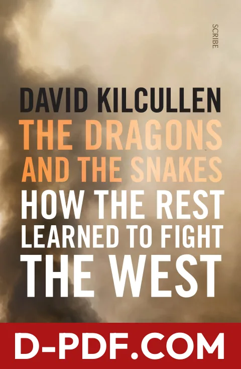 The Dragons and the Snakes: how the rest learned to fight the west by David Kilcullen book cover