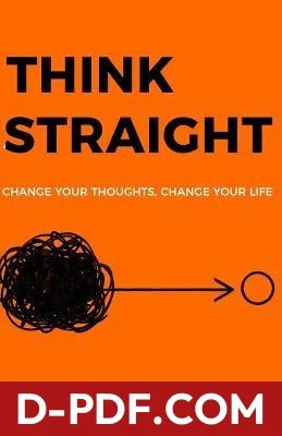 THINK STRAIGHT: Change Your Thoughts, Change Your Life by Darius Foroux book cover