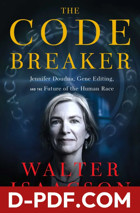 The Code Breaker: Jennifer Doudna, Gene Editing, and the Future of the Human Race by Walter Isaacson book cover