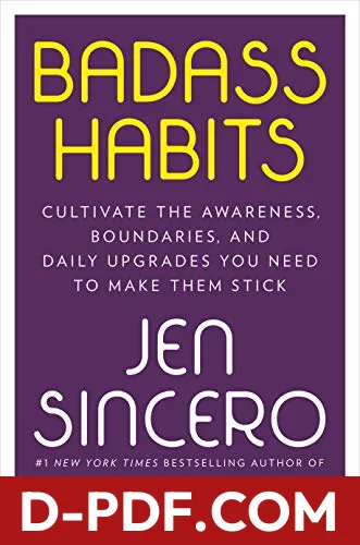 Badass Habits: Cultivate the Awareness, Boundaries, and Daily Upgrades You Need to Make Them Stick by Jen Sincero book cover