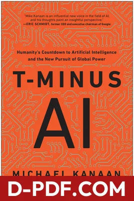 T-Minus AI: Humanity's Countdown to Artificial Intelligence and the New Pursuit of Global Power by Michael Kanaan book cover