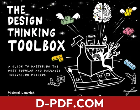 The Design Thinking Toolbox: A Guide to Mastering the Most Popular and Valuable Innovation Methods by Michael Lewrick book cover