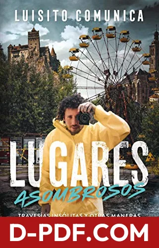 Lugares asombrosos: Travesías insólitas y otras maneras extrañas de conocer el mundo by Luisito Comunica book cover