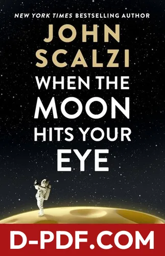 When the Moon Hits Your Eye by John Scalzi book cover