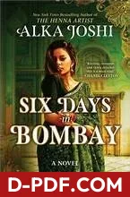 Six days in Bombay by Alka Joshi book cover