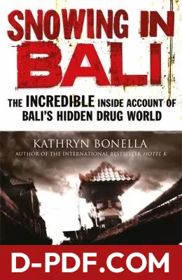 Snowing In Bali The Incredible Inside Account Of Balis Hidden Drug World by Kathryn Bonella book cover