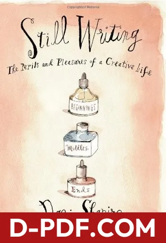 Still Writing: The Perils and Pleasures of a Creative Life by Dani Shapiro book cover