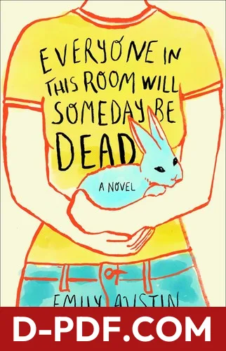 Everyone in This Room Will Someday Be Dead by Emily Austin book cover