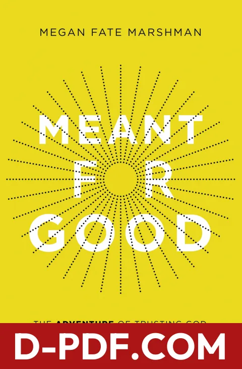 Meant for Good: The Adventure of Trusting God and His Plans for You by Megan Fate Marshman book cover