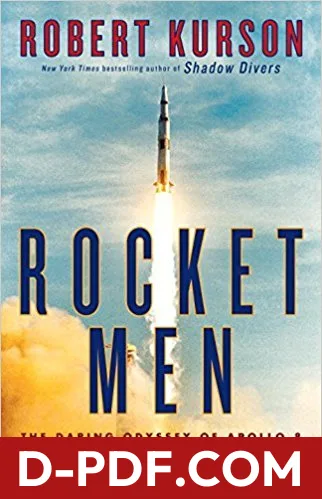 Rocket Men: The Daring Odyssey of Apollo 8 and the Astronauts Who Made Man's First Journey to the Moon by Robert Kurson book cover