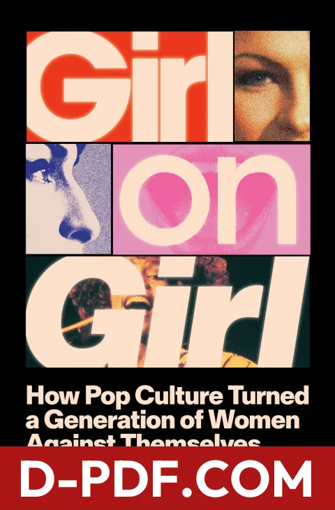 Girl on Girl: How Pop Culture Turned a Generation of Women Against Themselves by Sophie Gilbert book cover