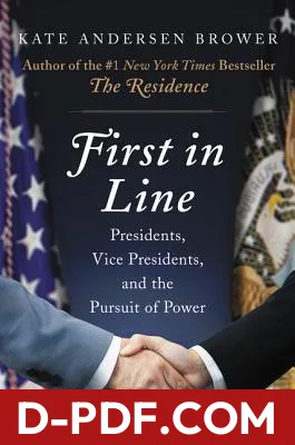 First in Line: Presidents, Vice Presidents, and the Pursuit of Power by Kate Andersen Brower book cover