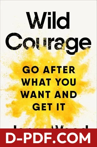 Wild Courage: Go After What You Want and Get It by Jenny Wood book cover