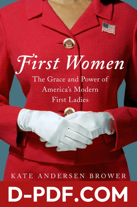 First Women: The Grace and Power of America's Modern First Ladies by Kate Andersen Brower book cover