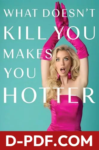What Doesn't Kill You Makes You Hotter by Laura Clery book cover
