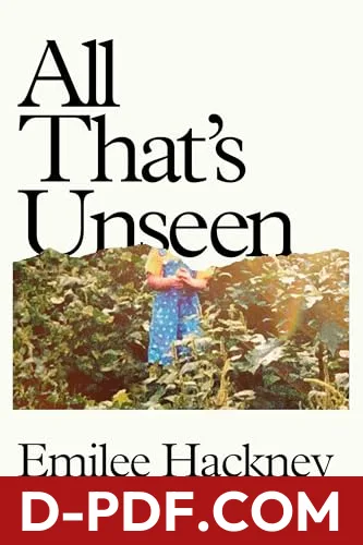 All That's Unseen: An Appalachian Memoir by Emilee Hackney book cover