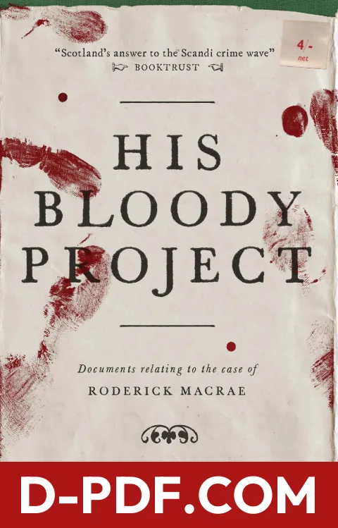 His Bloody Project: Documents Relating to the Case of Roderick Macrae by Graeme Macrae Burnet book cover