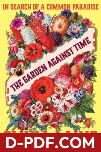 The Garden Against Time: In Search of a Common Paradise by Olivia Laing book cover