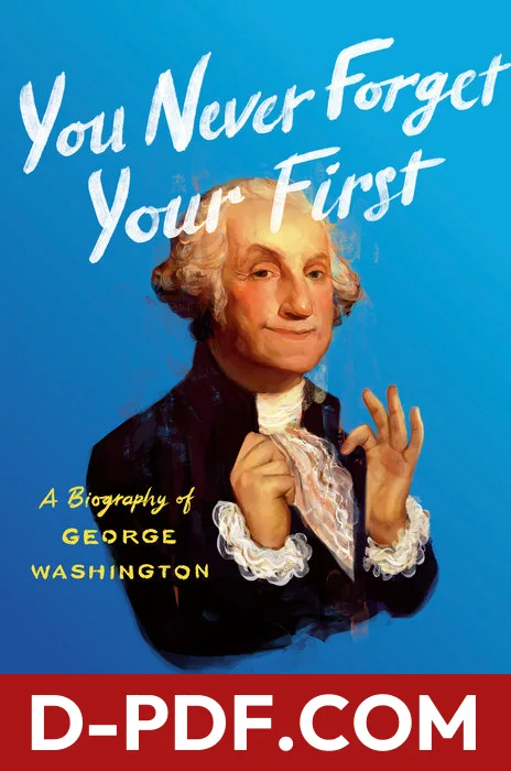 You Never Forget Your First: A Biography of George Washington by Alexis Coe book cover