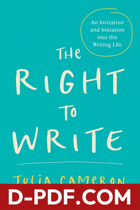 The Right to Write: An Invitation and Initiation Into the Writing Life by Julia Cameron book cover